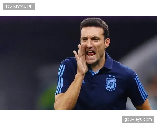 斯卡洛尼：阿根廷足球哲学持续强化团队协作与战术灵活