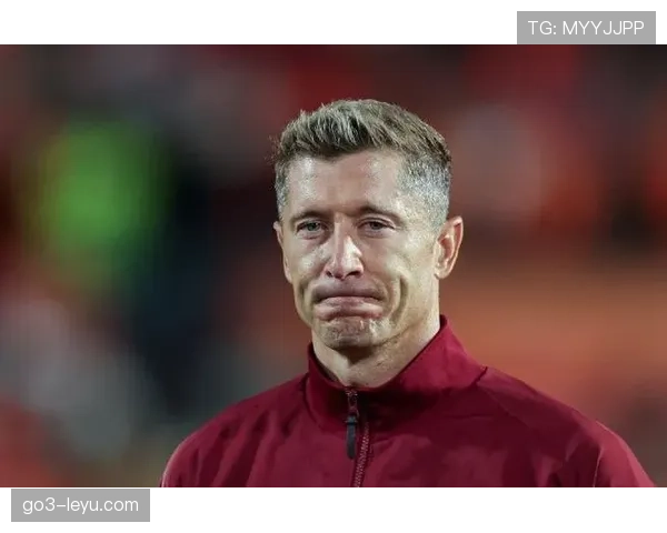 莱万多夫斯基西甲首季表现解析：转会后是否延续统治力